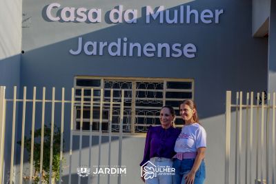 Jardim entra para a história do Mato Grosso do Sul com a 1º Casa da Mulher no interior do Estado